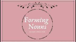 Forming Nouns  Noun Suffixes [upl. by Lopez]