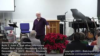 Something Is Up Sermon  December 10 2023  Pastor Bob Joyce Household of Faith Benton AR [upl. by Olracnaig430]