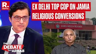 Ex Delhi Top Cop On Alleged Religious Conversions Taking Place In Jamia Millia Islamia University [upl. by Melbourne658]