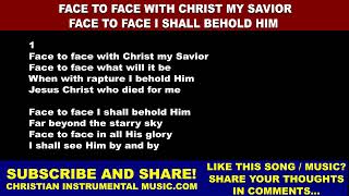 Face To Face With Christ My Savior  Face To Face I Shall Behold Him [upl. by Elene421]