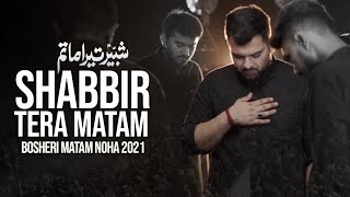 SHABBIR TERA MATAM  Mesum Abbas  Boshehri Circle Matam  Muharram Noha 2021  1443 [upl. by Lani]