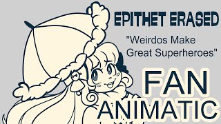 Epithet Erased quotWeirdos Make Great Superheroesquot Fan Animatic [upl. by Margreta767]