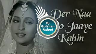 Hindi Dj  Der Na Ho Jaye Kahin Dj Remix  Love SuperHit Remix  Dj Sonu RemixDj Gulshan Rajput [upl. by Eciuqram290]