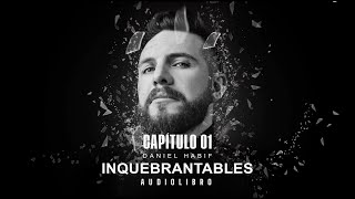 AUDIOLIBRO INQUEBRANTABLES CAPÍTULO 1  Daniel Habif [upl. by Jurdi]