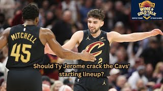 Should Ty Jerome crack the Cavs starting lineup Wine and Gold Talk podcast [upl. by Billye713]