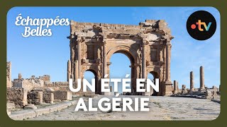 Un été en Algérie  Échappées belles [upl. by Barbette]