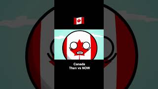 Canada Then vs Now 🇨🇦 countryballs edit [upl. by Niwdog]