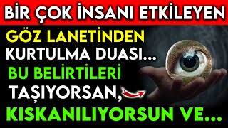 BÄ°R Ã‡OK Ä°NSANI ETKÄ°LEYEN GÃ–Z LANETÄ°NDEN KURTULMA DUASI  BU BELÄ°RTÄ°LERÄ° TAÅIYORSAN KISKANILIYORSUN [upl. by Karyl703]