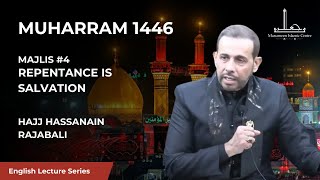 04 Repentance is Salvation  Hajj Hassanain Rajabali  4th Night Muharram 1446 [upl. by Allevon506]