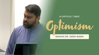 Khutbah Optimism In Difficult Times  Shaykh Dr Yasir Qadhi [upl. by Broadbent]