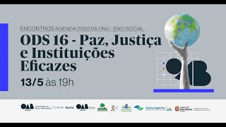 ENCONTROS AGENDA 2030 DA ONU  EIXO SOCIAL ODS16  PAZ JUSTIÇA E INSTITUIÇÕES EFICAZES [upl. by Keyte]