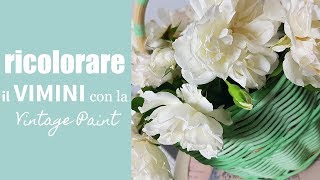 Ricolorare il vimini con la Vintage chalk Paint [upl. by Deva]