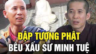 Lộ bộ mặt giả tu của trụ trì Thích Mật Hạnh tự tay đập phá tượng Phật khiến sư Minh Tuệ bỏ chùa [upl. by Wilder]