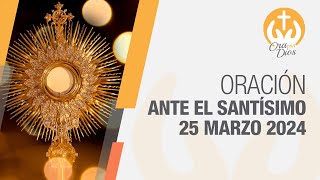 Adoración al Santísimo Lunes 25 Marzo de 2024 Padre Camilo Arbeláez 🙏 Ora Con Dios [upl. by Bendite767]