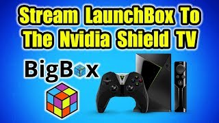 Stream LaunchBox  Big Box To The Nvidia Shield TV [upl. by Yenruogis]