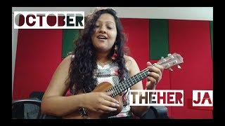 OCTOBER  THEHER JA  Ukulele cover  Vipasha Malhotra [upl. by Harneen397]