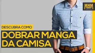 Como DOBRAR a MANGA de uma CAMISA SOCIAL  Moda Masculina [upl. by Schaefer657]