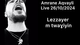 Amrane Aqvayli RK Live 26102024  Lezzayer m twaɣiyin [upl. by Yerot829]