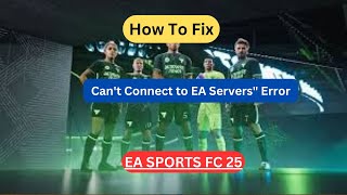 How to Fix EA SPORTS FC 25 quotCant Connect to EA Serversquot Error [upl. by Williamsen356]