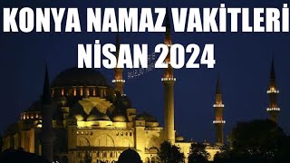 Konya Namaz Vakitleri  NİSAN 2024 [upl. by Koffler]