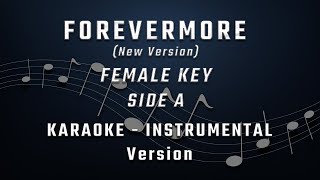 FOREVERMORE New Version FEMALE KEY  FULL BAND KARAOKE  INSTRUMENTAL  SIDE A [upl. by Coates]