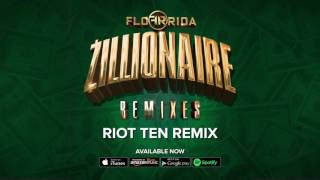 Flo Rida  Zillionaire Riot Ten Remix [upl. by Licht114]