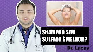 Shampoo sem Sulfato é Melhor para o Cabelo  Dr Lucas Fustinoni [upl. by Tirrej]