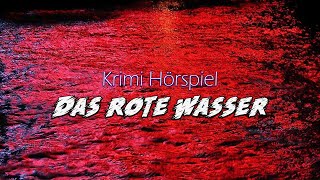 Das Rote Wasser  Krimi Hörspiel [upl. by Nnayar]