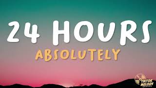 Absolutely  24 Hours Lyrics [upl. by Andreas]