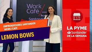 La pyme Santander de la semana Lemon Bows [upl. by Eidod]