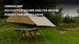 CanvasCamp Polycotton Square Shelter Review perfect for any occasion [upl. by Nuahsed]