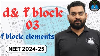 d amp f block elements 03  f block elements  Lanthanides amp Actinides  NEET 2025 [upl. by Ralyat]