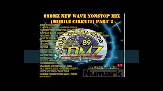 89Dmz New Wave Nonstop mix mobile circuit part 2 [upl. by Refotsirhc]