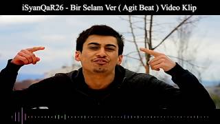 iSyanQaR26  Bir Selam Ver  Official Video Klip  Agit Beat [upl. by Neirrad241]