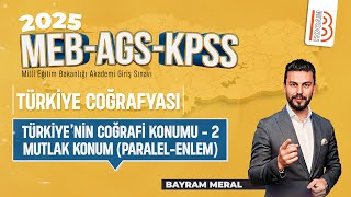 2KPSS Coğrafya  Türkiyenin Coğrafi Konumu 2  Mutlak Konum Paralel  Enlem Bayram MERAL  2025 [upl. by Aleira]