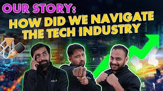 Our Story  How Did We Navigate The Tech Industry [upl. by Rector]