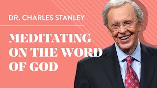 Meditating on the Word of God – Dr Charles Stanley [upl. by Anyak]