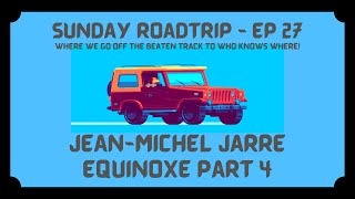 JeanMichel Jarre  Equinoxe Pt 4  Sunday Roadtrip Ep 27 [upl. by Eninaj797]