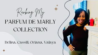 Ranking My Parfum De Marly Collection DelinaCassiliOrianaValaya 9172024 [upl. by Idissac520]