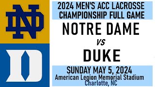 2024 Lacrosse Duke v Notre Dame Full Game 5524 Men’s ACC Lacrosse Championship Game [upl. by Emmer]