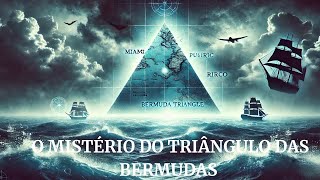 O Mistério do Triângulo das Bermudas Desaparecimentos e Teorias [upl. by Annohsed694]