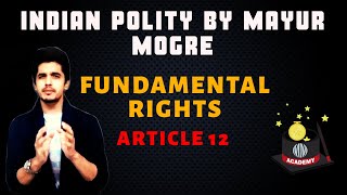 Indian Polity by Mayur Mogre Fundamental Rights  Article 12  Meaning of State  मूलभूत अधिकार [upl. by Oyr]