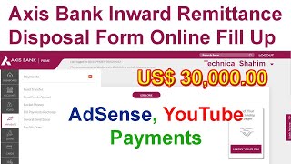 Axis Bank Inward Remittance Online from Home by Internet Banking  Receive AdSense YouTube Payment [upl. by Llerrat]