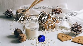 Hansel et Gretel  Les contes de Grimm Livre Audio [upl. by Jeunesse637]