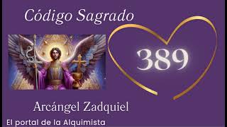 Código Sagrado 389 Arcángel Zadquiel [upl. by Ys]