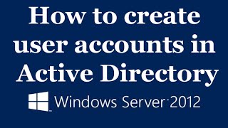 How to create user accounts in Active Directory Server 2012 [upl. by Hgielsa117]