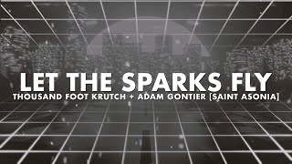 Thousand Foot Krutch Saint Asonia amp Adam Gontier  Let The Sparks Fly  Reignited Lyric Video [upl. by Alikahs]