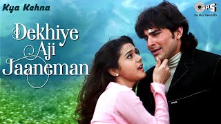 Dekhiye Aji Jaaneman  Video Song  Kya Kehna  Saif Ali Khan amp Preity Zinta  Rajesh Roshan [upl. by Ytirahs]