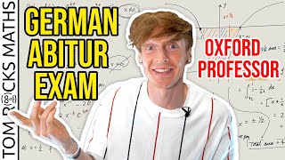 Oxford University Mathematician takes German High School Maths Exam [upl. by Malena]