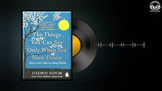 THE THINGS YOU CAN SEE ONLY WHEN YOU SLOW DOWN By Haemin Sunim  English Summary  Explore Audiobook [upl. by Augustine]